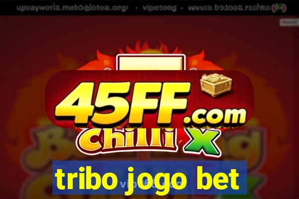tribo jogo bet